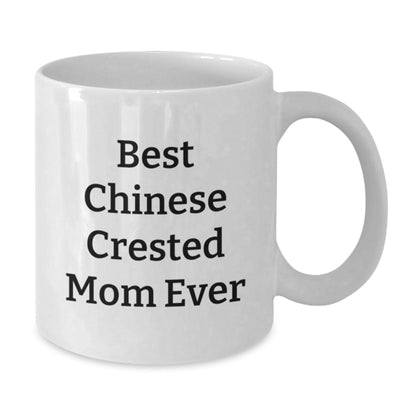 Chinese Crested Dog Mom Funny Gift Ideas Best White Coffee Mug, Gifts from Women, Gifts for Chinese Crested Dog Lovers, Birthday Unique Gifts - Victory Thru Vision