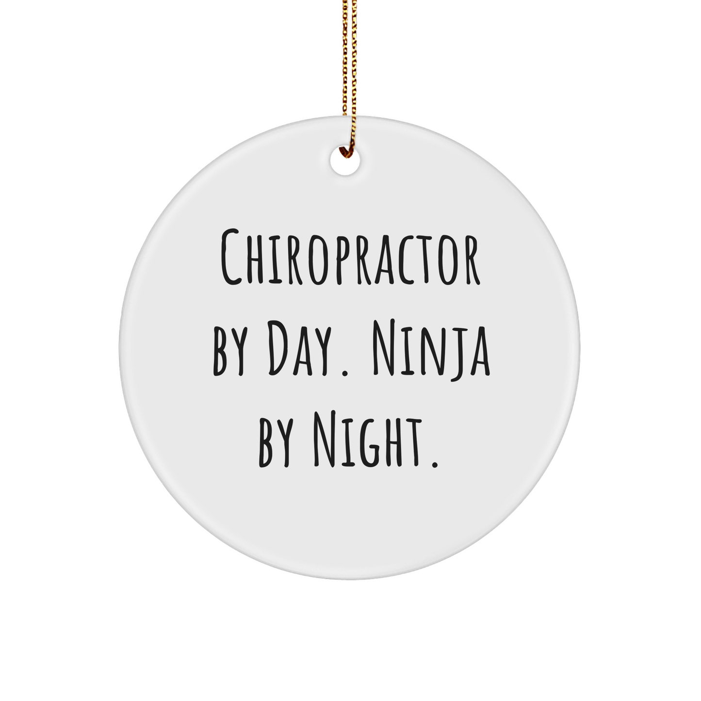 Chiropractor Gifts, Circle Ornaments, Funny Quote, 'Chiropractor By Day. Ninja By Night.' Gifts from Chiropractors to Chiropractors for Christmas - Victory Thru Vision