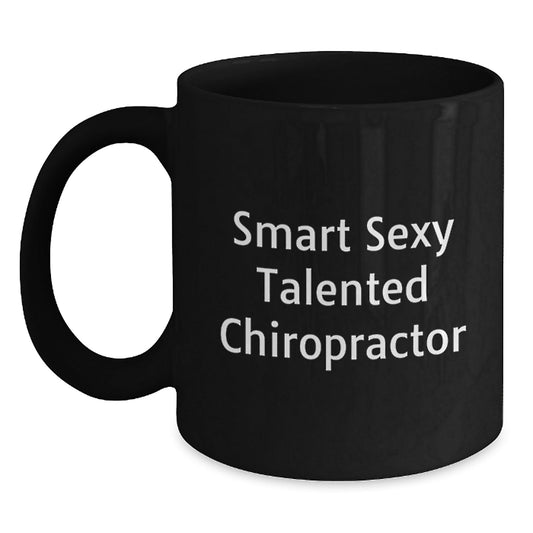 Chiropractor Gifts from Friends, 'Smart Sexy Talented' Quote, Birthday Unique Mug, 11oz or 15oz, Microwave and Dishwasher Safe - Victory Thru Vision
