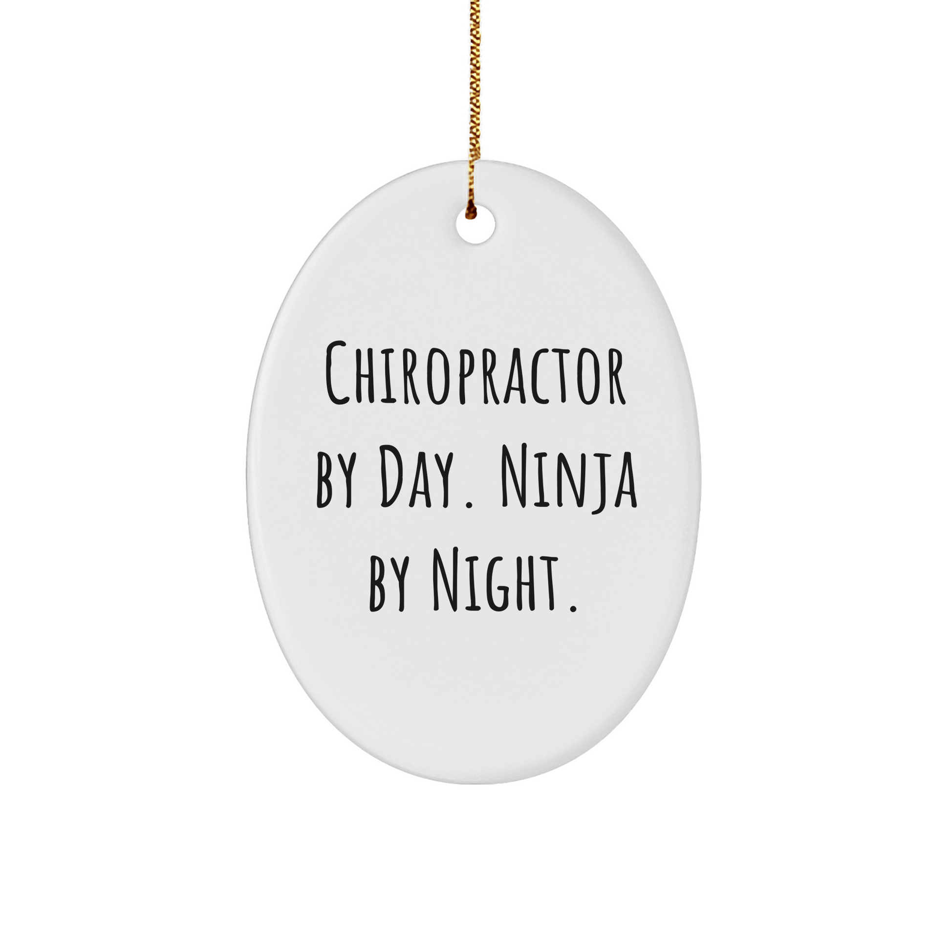 Chiropractor Gifts from Men, Gifts for Chiropractor By Day. Ninja By Night. Oval Ornament, Funny Quote, Christmas Unique - Victory Thru Vision