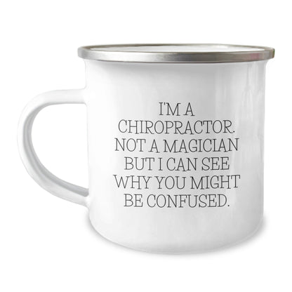 Chiropractor Gifts, Funny Quote, Camping Mug, Birthday Unique Present from Family to Men, 'I'm A Chiropractor. Not A Magician But I Can See Why You Might Be Confused.' for Him - Victory Thru Vision
