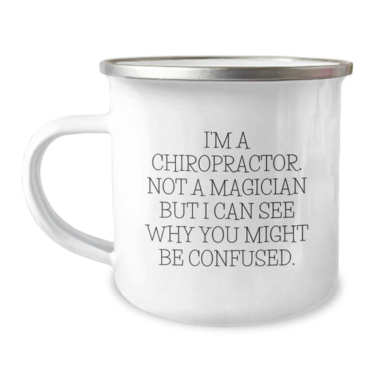 Chiropractor Gifts, Funny Quote, Camping Mug, Birthday Unique Present from Family to Men, 'I'm A Chiropractor. Not A Magician But I Can See Why You Might Be Confused.' for Him - Victory Thru Vision