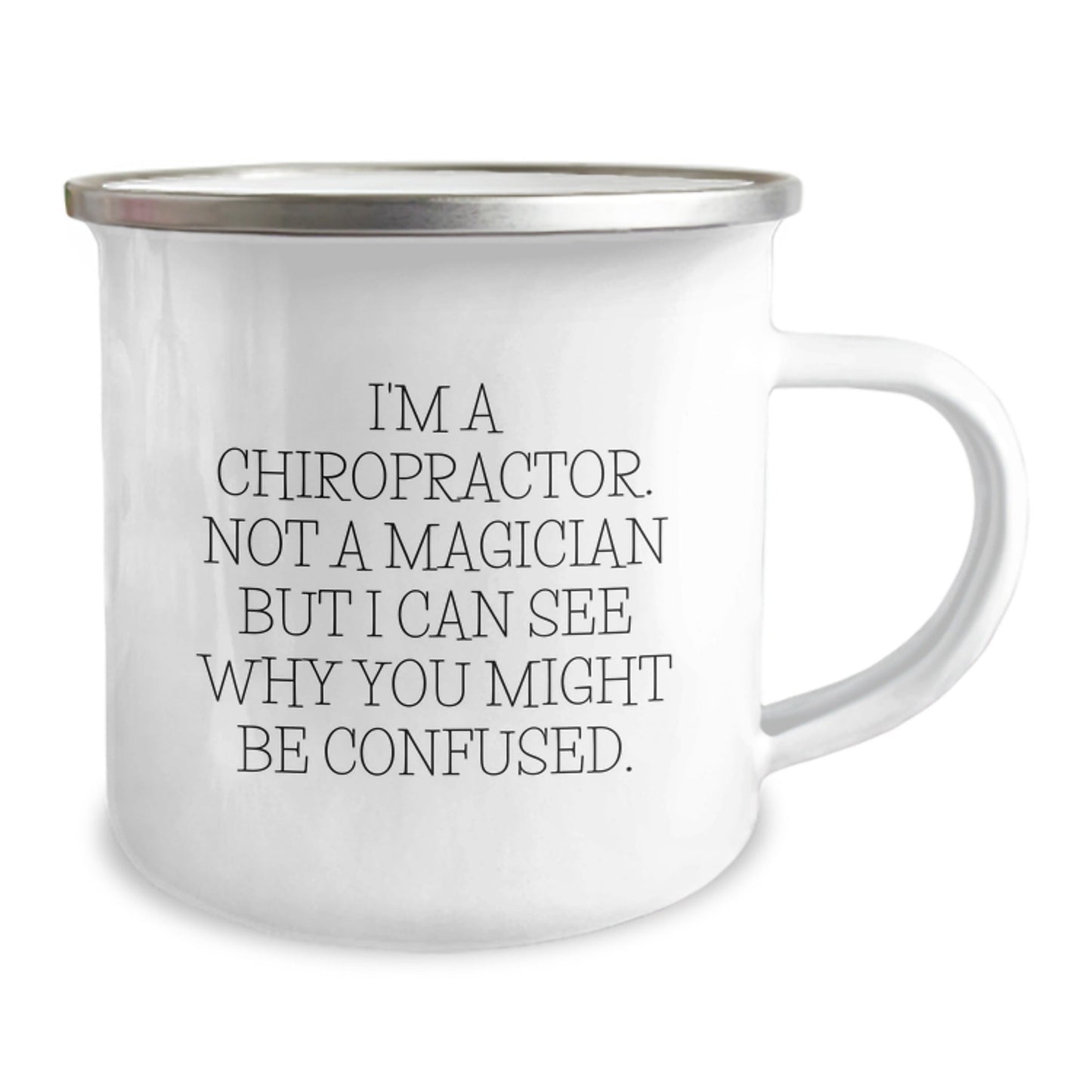 Chiropractor Gifts, Funny Quote, Camping Mug, Birthday Unique Present from Family to Men, 'I'm A Chiropractor. Not A Magician But I Can See Why You Might Be Confused.' for Him - Victory Thru Vision