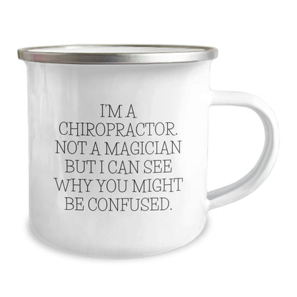 Chiropractor Gifts, Funny Quote, Camping Mug, Birthday Unique Present from Family to Men, 'I'm A Chiropractor. Not A Magician But I Can See Why You Might Be Confused.' for Him - Victory Thru Vision