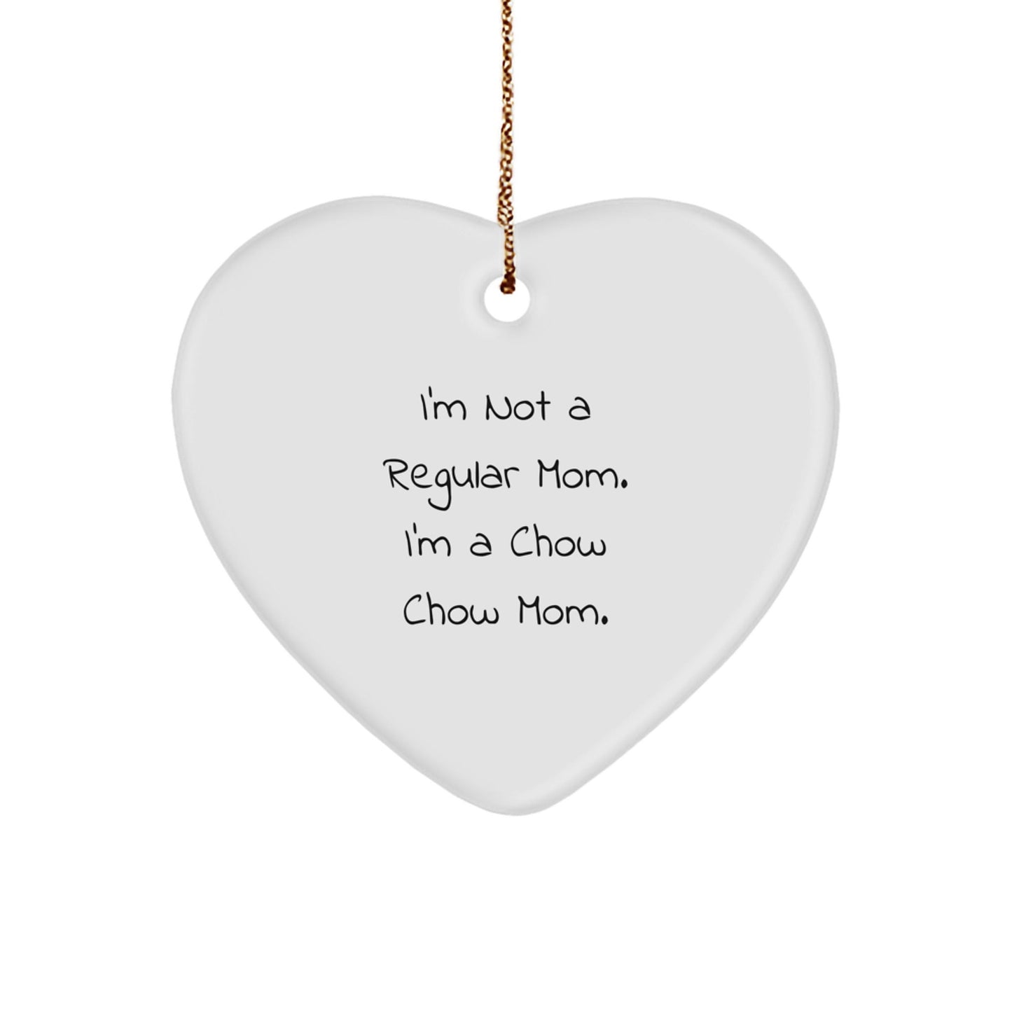 Chow Chow Dog Mom's Funny Gift for Christmas, 'I'm Not a Regular Mom. I'm a Chow Chow Mom.' Heart Ornament, Gifts for Chow Chow Dog Lovers, Unique Christmas Unique Gifts from Family - Victory Thru Vision