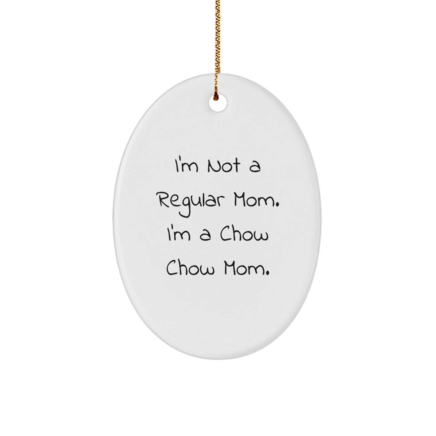 Chow Chow Mom's Funny Christmas Unique Gift for Chow Chow Dog Owners - Oval Ornament, Gifts from Mom, for Her Beloved Pet - Victory Thru Vision