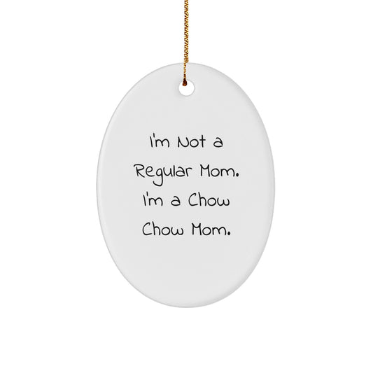 Chow Chow Mom's Funny Christmas Unique Gift for Chow Chow Dog Owners - Oval Ornament, Gifts from Mom, for Her Beloved Pet - Victory Thru Vision