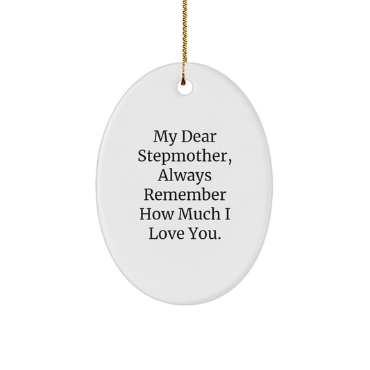 Christmas Unique Gifts for Stepmother, 'My Dear Stepmother, Always Remember How Much I Love You.', Oval Ornament, Gifts from Family - Victory Thru Vision