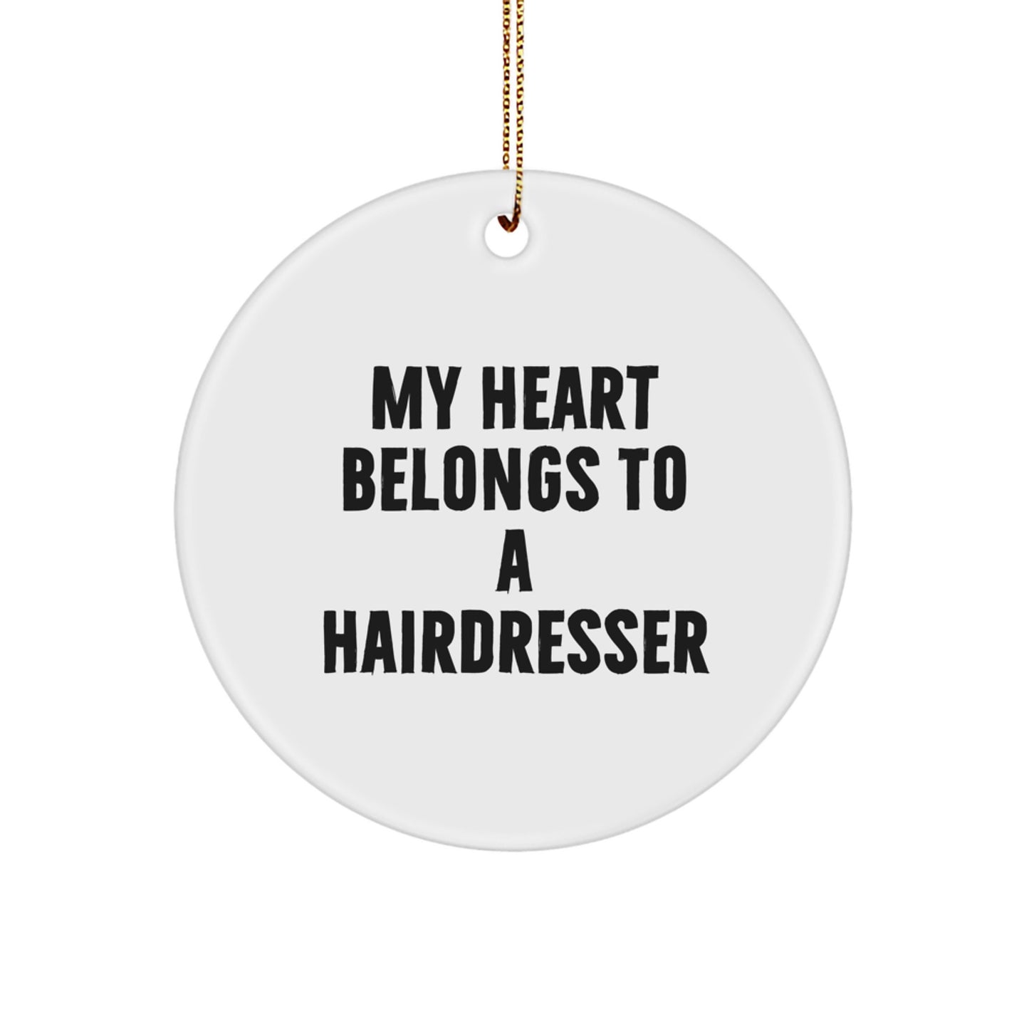 Funny 'My Heart Belongs To A Hairdresser' Hairdresser Gifts Christmas Unique Circle Ornament, Gifts from Family to Hairdresser - Image 1