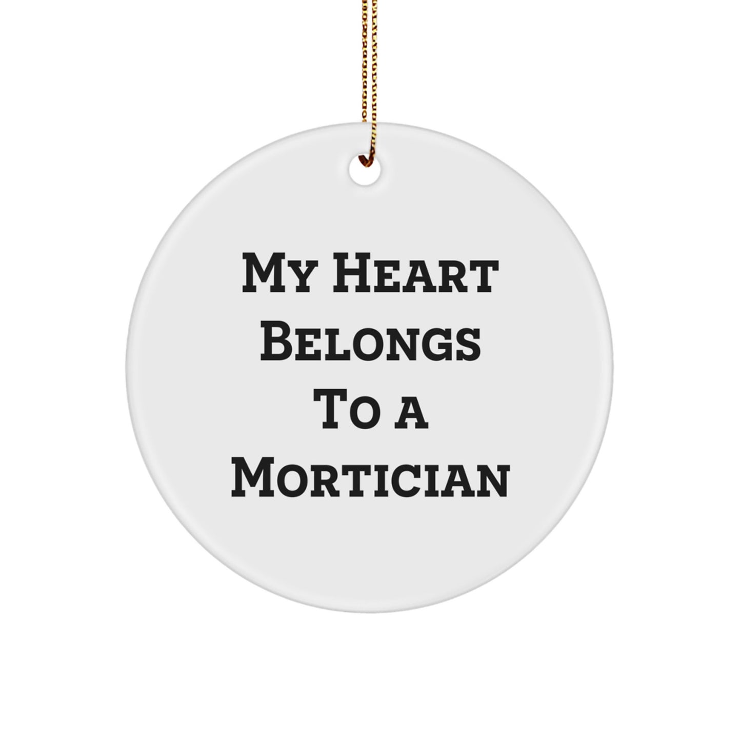 Funny Mortician Gifts Christmas Circle Ornament 'My Heart Belongs To A Mortician' Gifts from Friends to Mortician - Image 1