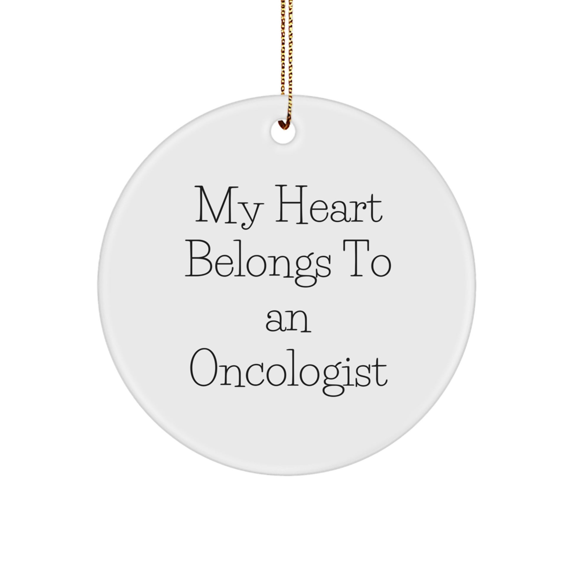 Funny Oncologist Gifts from Men for Women Oncologist Circle Ornament with My 'Heart Belongs To An Oncologist' Quote, Christmas Unique Gifts - Image 1