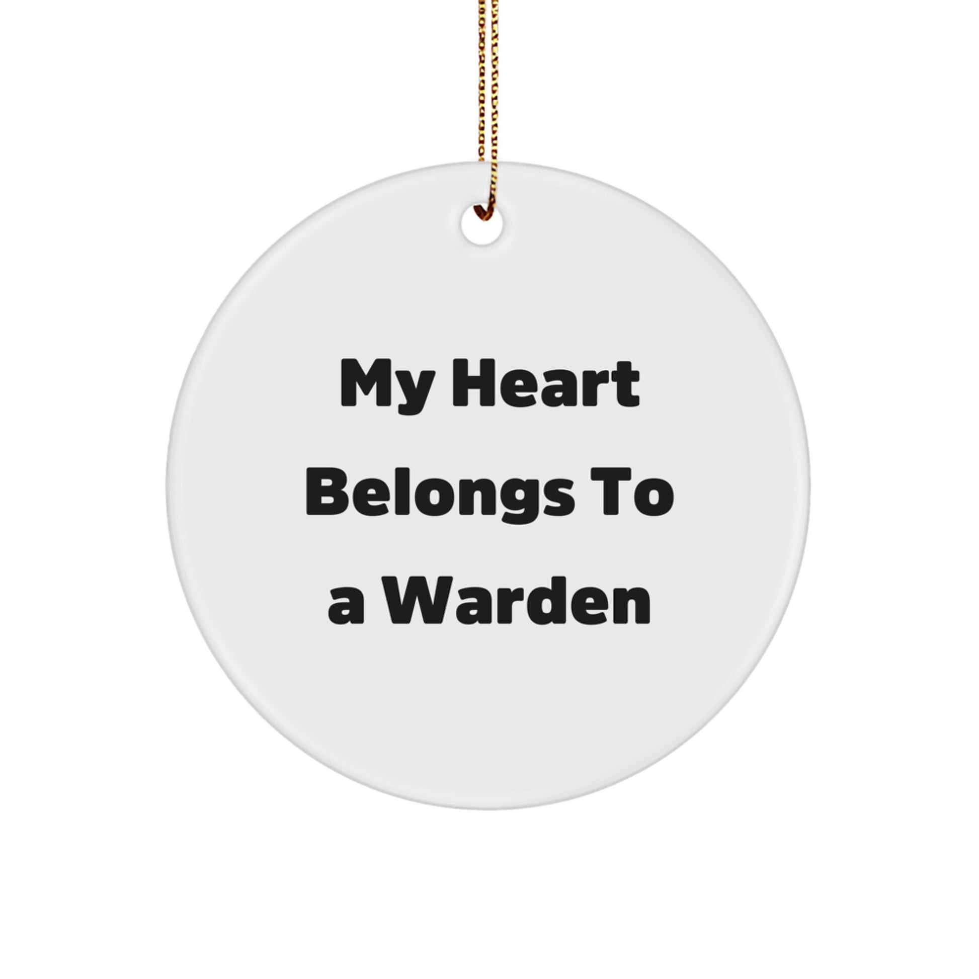 Funny Warden Christmas Unique Gifts for Him from Friends, Circle Ornament, My Heart Belongs To A Warden Quote - Image 1
