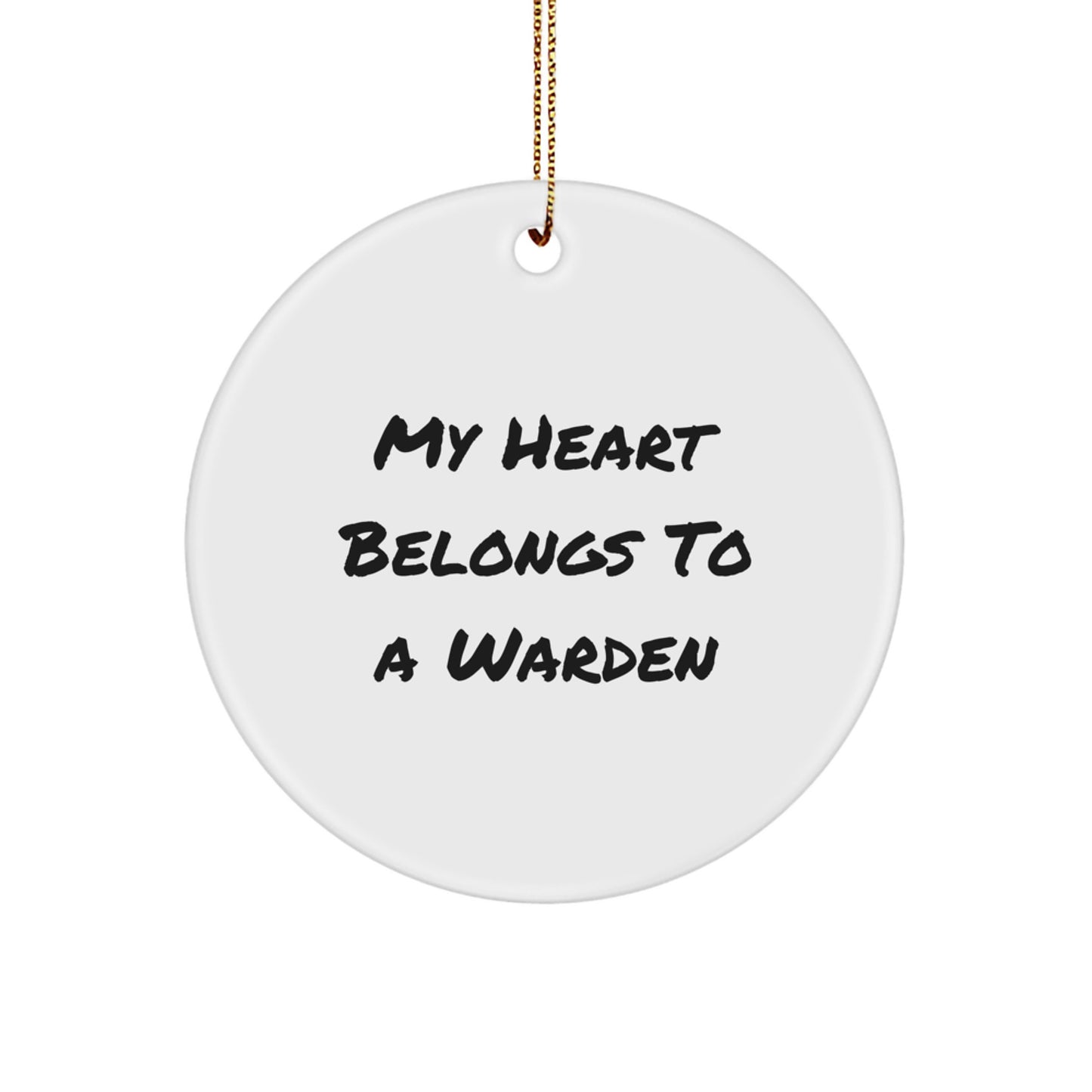 Funny Warden Gifts for Him, Circle Ornament with 'My Heart Belongs To A Warden' Quote, Christmas Unique Gifts from Friends - Image 1