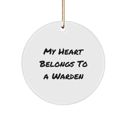 Funny Warden Gifts for Him, Circle Ornament with 'My Heart Belongs To A Warden' Quote, Christmas Unique Gifts from Friends - Image 1