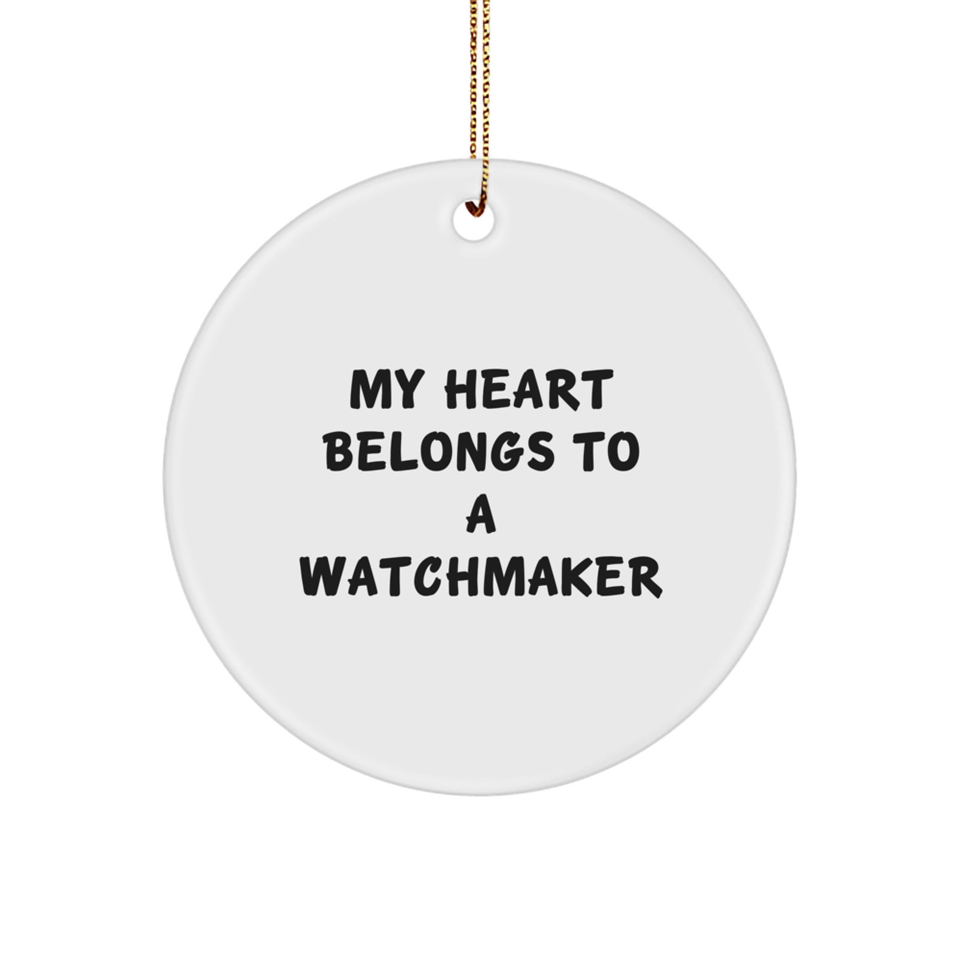 Funny Watchmaker Gifts from Friends for Men - My Heart Belongs To A Watchmaker Circle Ornament - Image 1