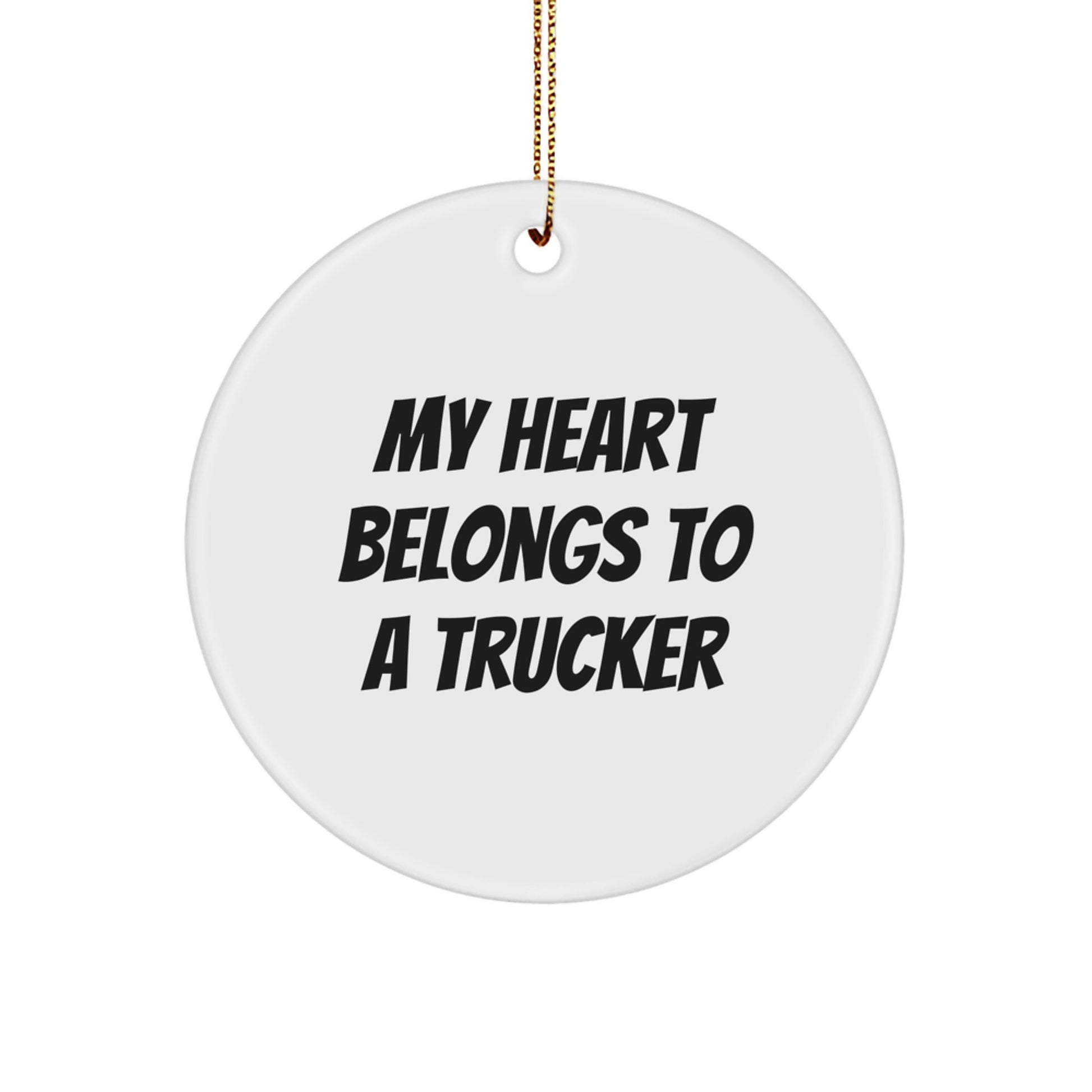 Funny Trucker Christmas Unique Gifts from Men, Women, Friends, or Coworkers for Trucker Lovers - My Heart Belongs To A Trucker Circle Ornament - Image 1