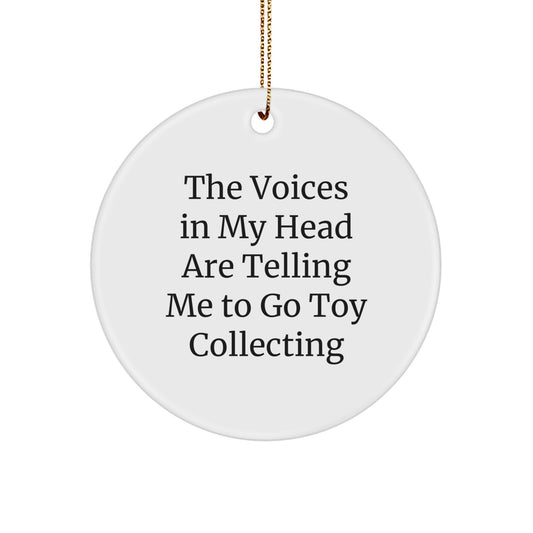 Funny Toy Collecting Gifts for Men, 'The Voices In My Head Are Telling Me To Go Toy Collecting' Circle Ornament, Christmas Unique Decorations - Image 1