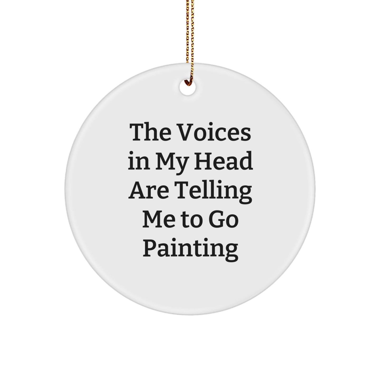 Funny Painting Circle Ornament Gifts for Men Women Friends Coworkers Family from 'The Voices In My Head Are Telling Me To Go Painting' Christmas Unique Gifts - Image 1