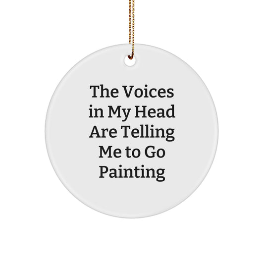 Funny Painting Circle Ornament Gifts for Men Women Friends Coworkers Family from 'The Voices In My Head Are Telling Me To Go Painting' Christmas Unique Gifts - Image 1