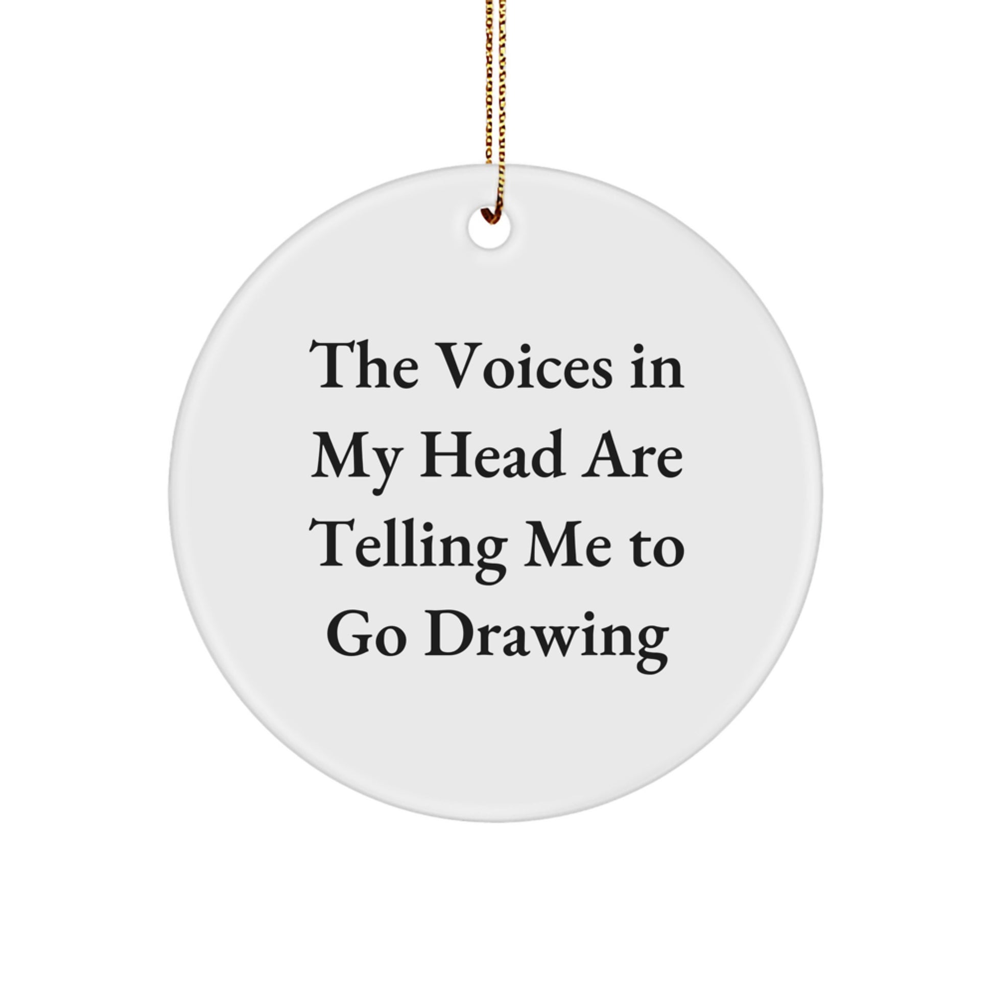 Funny Drawing Gifts for Drawing Enthusiasts, Circle Ornament for Christmas Unique Gifts from Friends and Family - The Voices In My Head Are Telling Me To Go Drawing - Image 1
