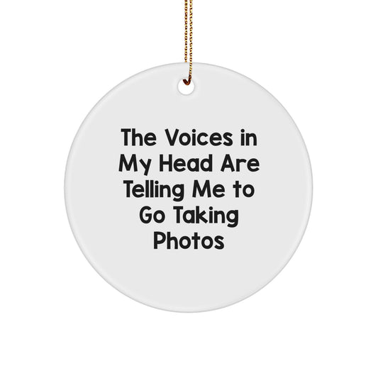 Funny Taking Photos Gifts for Women - Christmas Unique Circle Ornament with 'The Voices In My Head Are Telling Me To Go Taking Photos' - Gifts from Friends - Image 1