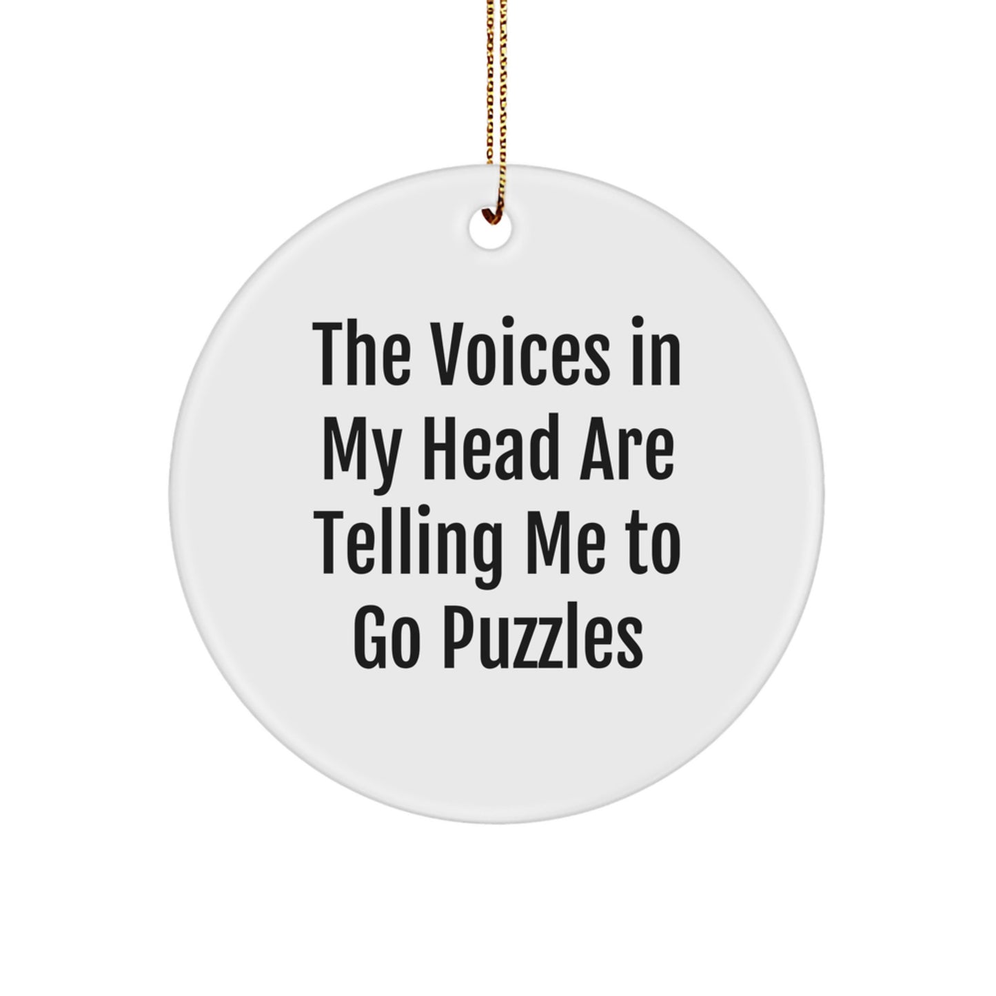 Funny Puzzles Gifts for Friends, Funny Circle Ornament, 'The Voices In My Head Are Telling Me To Go Puzzles' Christmas Unique Gifts from Friends, Circle Ornament for Puzzles Lovers - Image 1