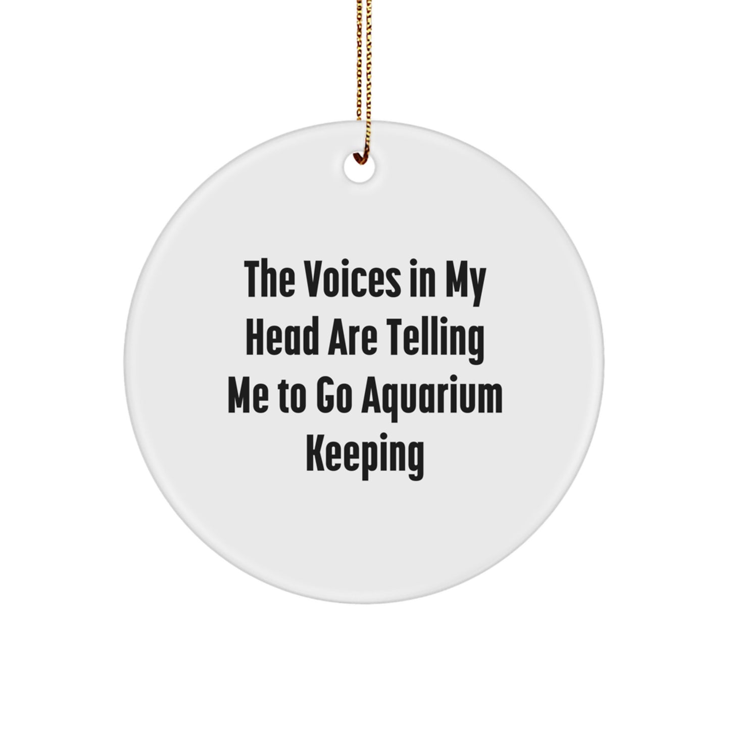 Funny Aquarium Keeping Gifts from Friends and Family, Gifts for Aquarium Keeping Lovers - Circle Ornament with Inspirational Quote, Unique Christmas Unique Gifts - Image 1