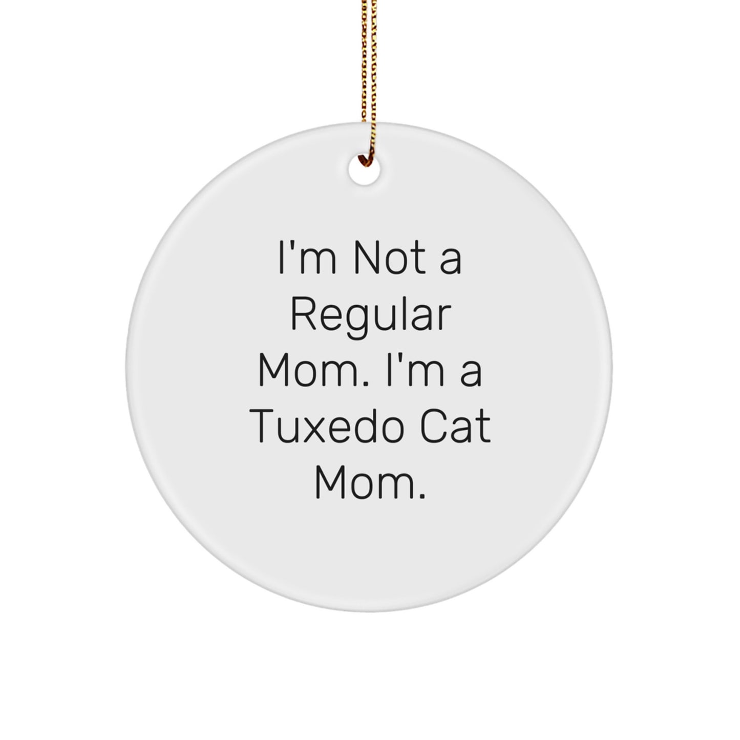 Tuxedo Cat Mom Funny Gift, Christmas Unique Gifts from Mom to Tuxedo Cat Lover, Circle Ornament for Cat Enthusiast - Image 1