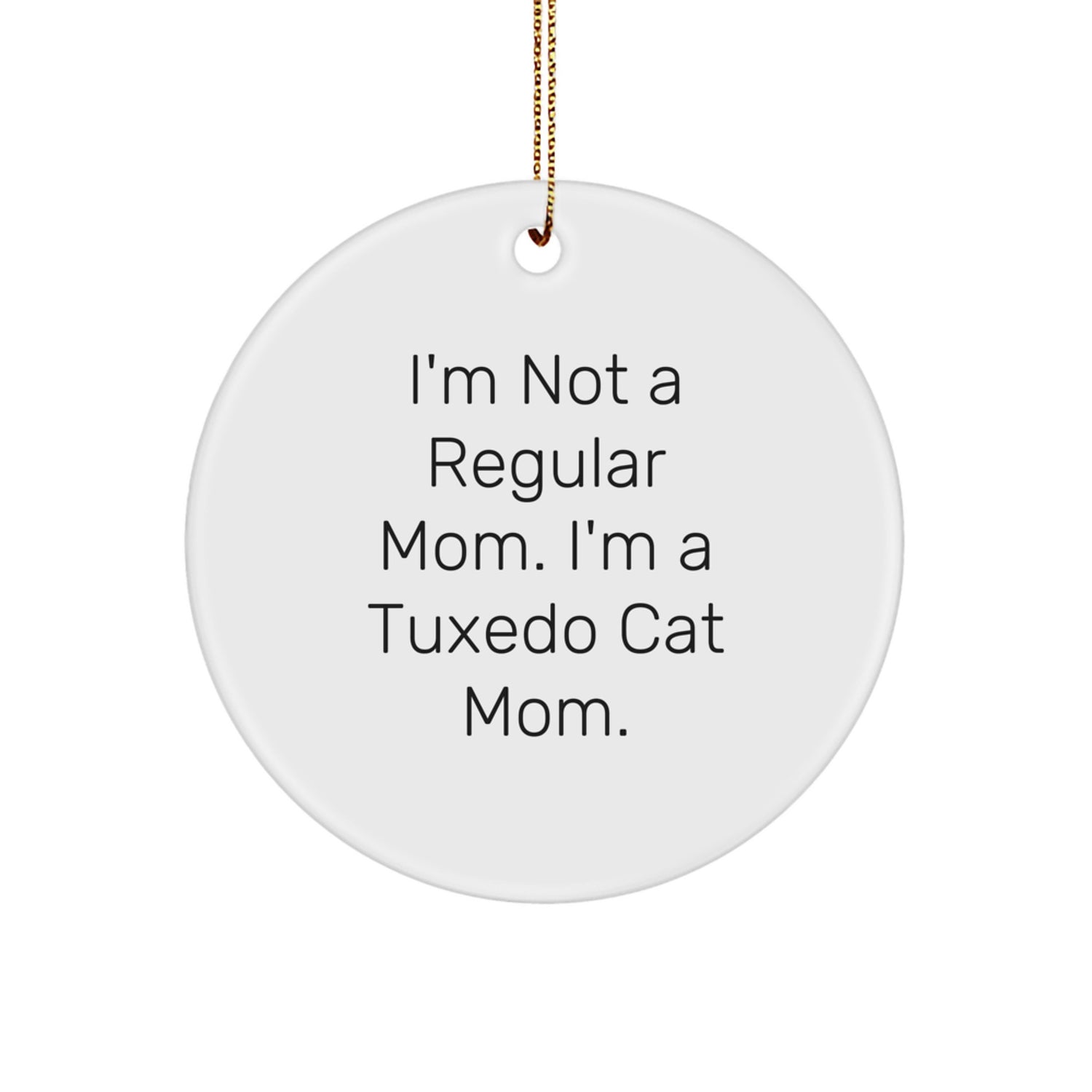 Tuxedo Cat Mom Funny Gift, Christmas Unique Gifts from Mom to Tuxedo Cat Lover, Circle Ornament for Cat Enthusiast - Image 1