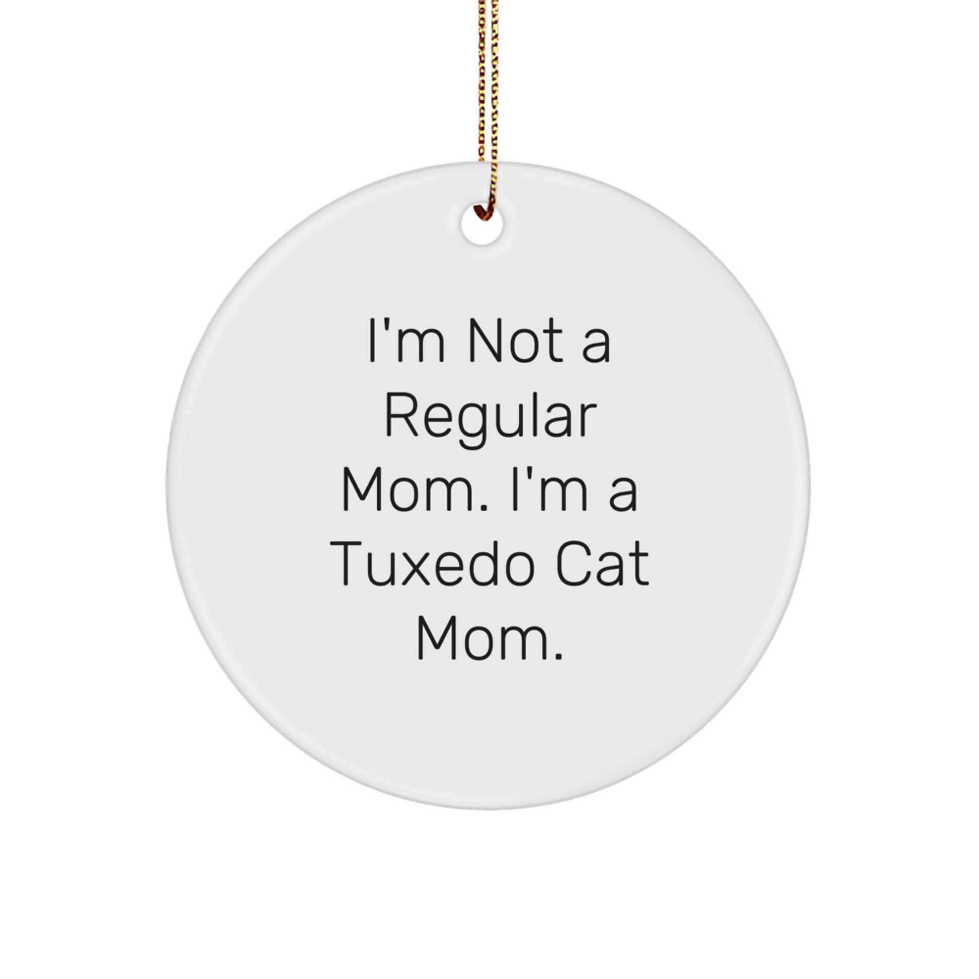 Tuxedo Cat Mom Funny Gift, Christmas Unique Gifts from Mom to Tuxedo Cat Lover, Circle Ornament for Cat Enthusiast - Image 1