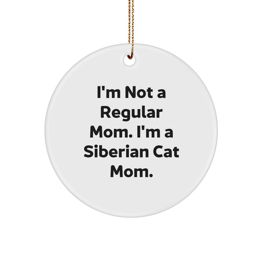 Siberian Cat Mom Gifts from Family for Christmas Unique Circle Ornaments - 'I'm Not A Regular Mom. I'm A Siberian Cat Mom.' - Image 1