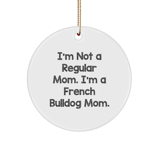 French Bulldog Mom, Funny Christmas Unique Gifts, Circle Ornament for French Bulldog Lovers, Gifts from Friends, French Bulldog Decorations - Image 1