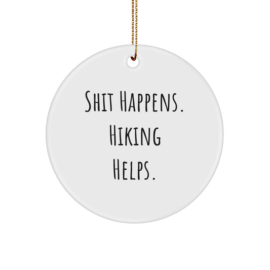 Hiking Fun Gifts from Friends for Outdoor Enthusiasts Christmas Unique Circle Ornaments Funny Shit Happens Hiking Helps Inspirational Quotes - Image 1