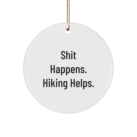 Funny Hiking Gifts from Men to Hiking Women for Christmas Unique Circle Ornament - Shit Happens. Hiking Helps. - Image 1