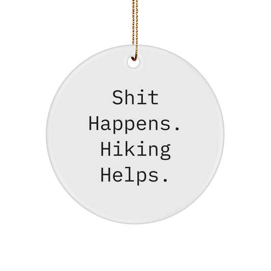 Funny Hiking Gifts for Friends from, Men, Women, or Family - Circle Ornament with Shit Happens. Hiking Helps. Quote, Unique Christmas Decorations for Home - Image 1