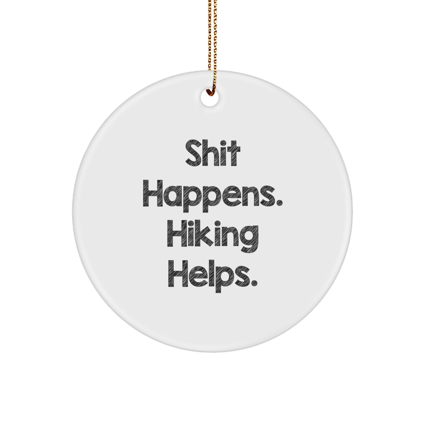 Funny Hiking Gifts for Men from Friends - Christmas Unique Ornaments with 'Shit Happens. Hiking Helps.' Quote, Circle Shape, White Color - Image 1