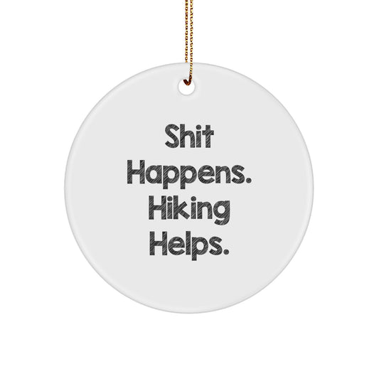 Funny Hiking Gifts for Men from Friends - Christmas Unique Ornaments with 'Shit Happens. Hiking Helps.' Quote, Circle Shape, White Color - Image 1