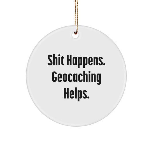Funny Geocaching Gifts for Men and Women, Geocaching Circle Ornament with Shit Happens. Geocaching Helps., Gifts from Friends and Family to Geocaching Enthusiasts, Christmas Unique Gifts - Image 1