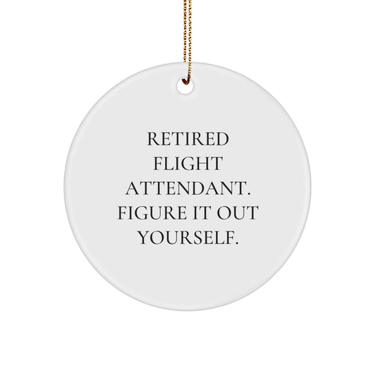 Funny Quotes Gifts for Flight Attendants - 'Retired Flight Attendant. Figure It Out Yourself.' Christmas Ornaments for Men Friends Coworkers - Image 1