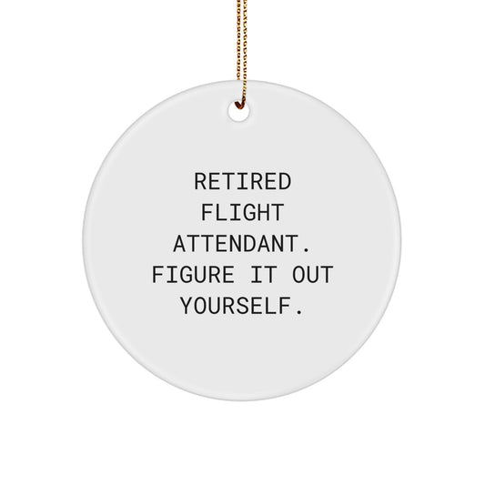Funny Gifts from Friends, Christmas Unique Gifts for Flight Attendant, Flight Attendant Circle Ornament with Retired Flight Attendant Quote - Image 1