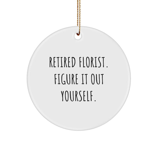 Funny Florist Gifts from Friends - Circle Ornament for Florist Women - Retired Florist Figure It Out Yourself, Inspirational Gift for Florist Men, Christmas Unique - Image 1