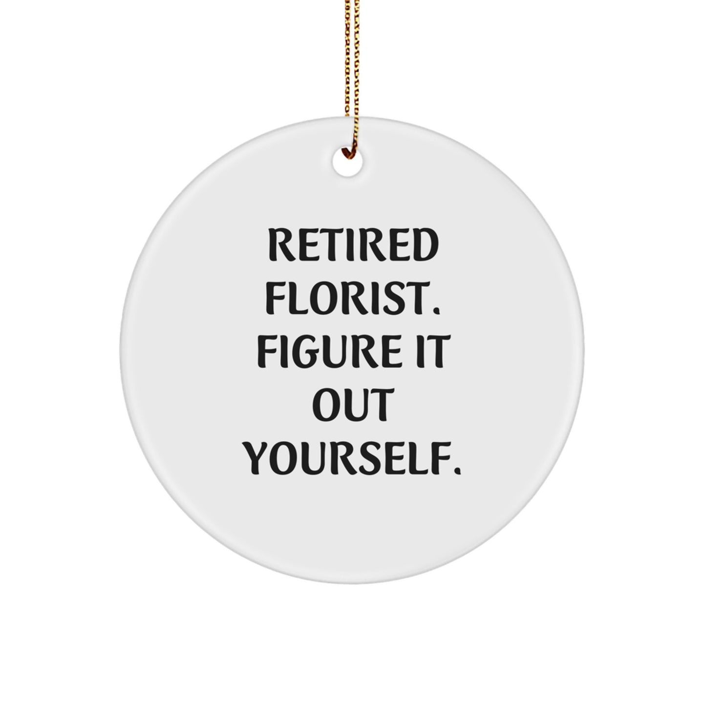 Florist Gifts from Friends and Family, Funny Quote Circle Ornament, Christmas Unique Gifts for Women, Men, Coworkers - Image 1