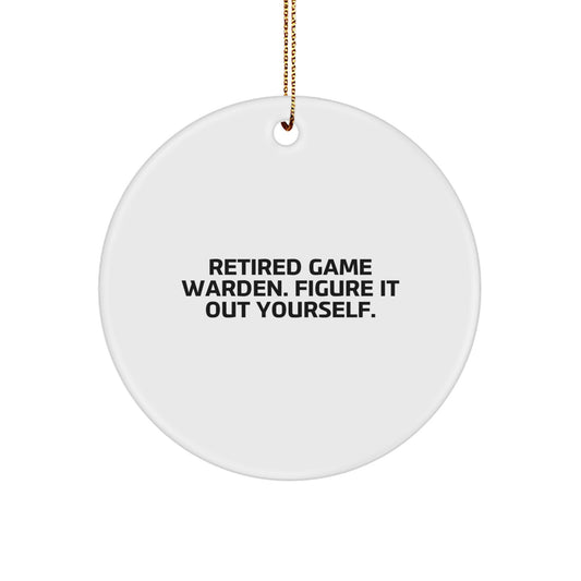 Funny Game Warden Gifts from Friends, Unique Circle Ornament for Family Members, Retired Game Warden Figure It Out Yourself Quote, Christmas Decorations for Men - Image 1