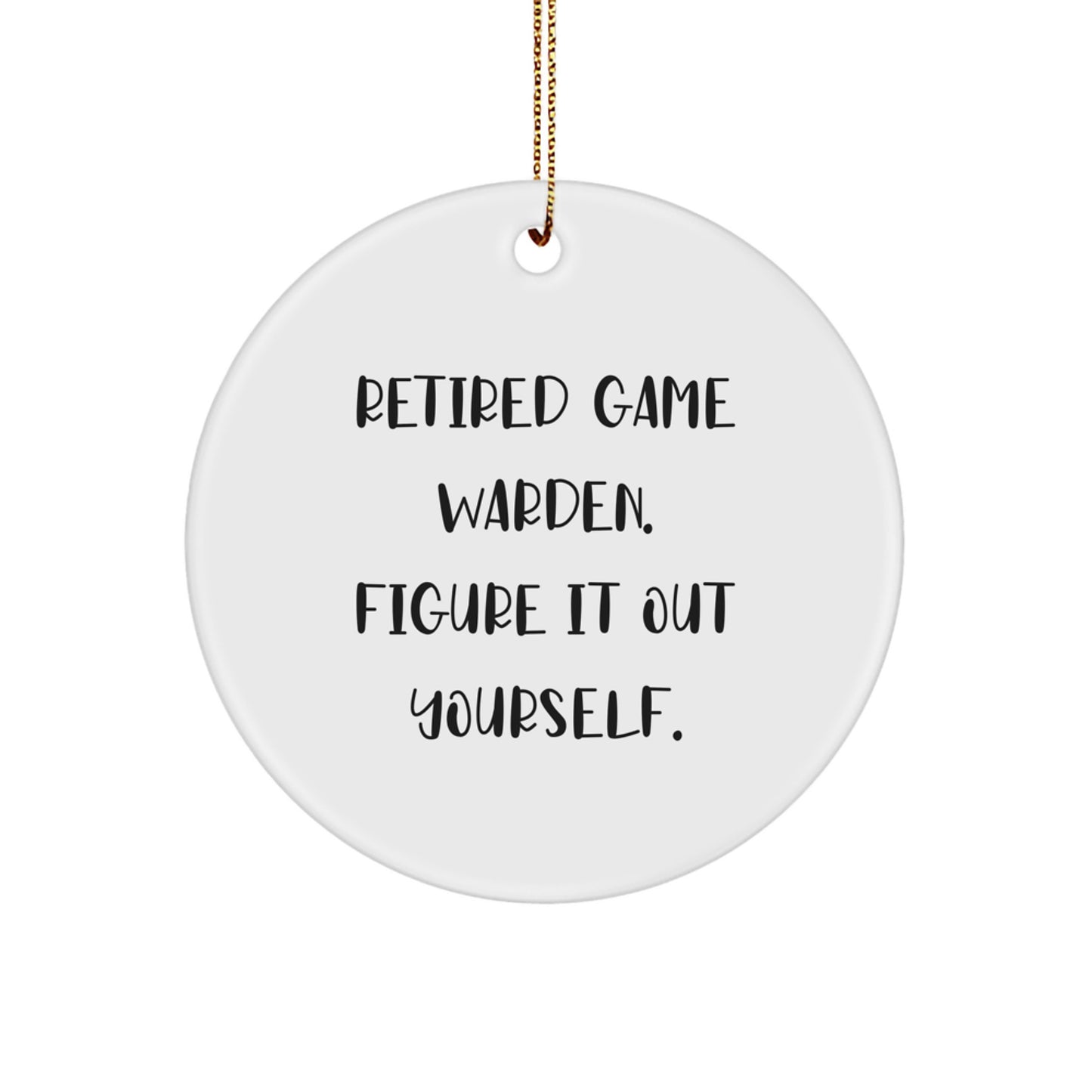 Funny Game Warden Gifts from Men to Game Wardens for Christmas Unique Ornaments, 'Figure It Out Yourself' Circle Decoration - Image 1