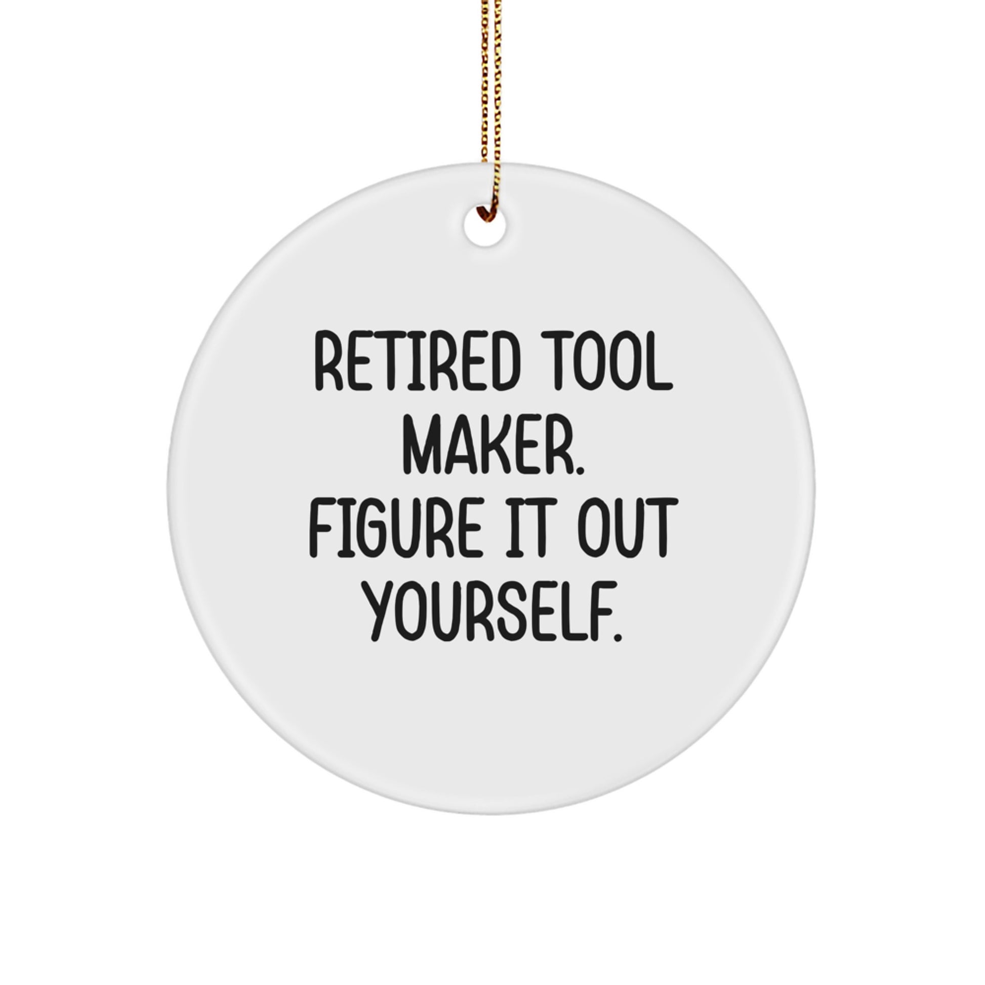 Funny Inspirational Quotes Tool Maker Gifts from Family to Men - Circle Ornament Christmas Unique - Image 1