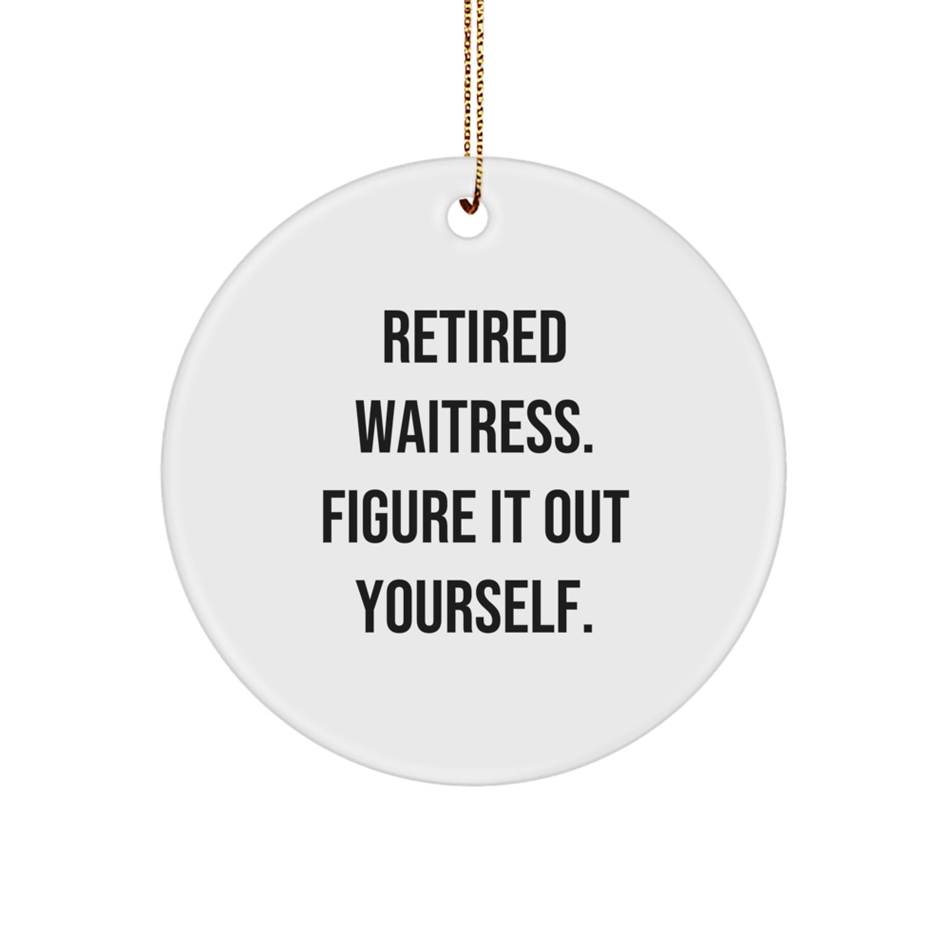 Funny 'Figure It Out Yourself' Gifts for Waitress from Family, Unique Christmas Unique Gifts for Waitress, Personalized Circle Ornament - Image 1