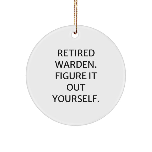 Funny Warden Gifts from Friends and Family - Retired Warden Figure It Out Yourself Circle Ornament, White Circle Shaped - Image 1