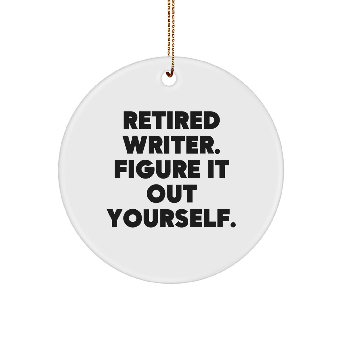 Funny Writer Quote Circle Ornament, Gift from Men to Writer Friends at Christmas - Image 1