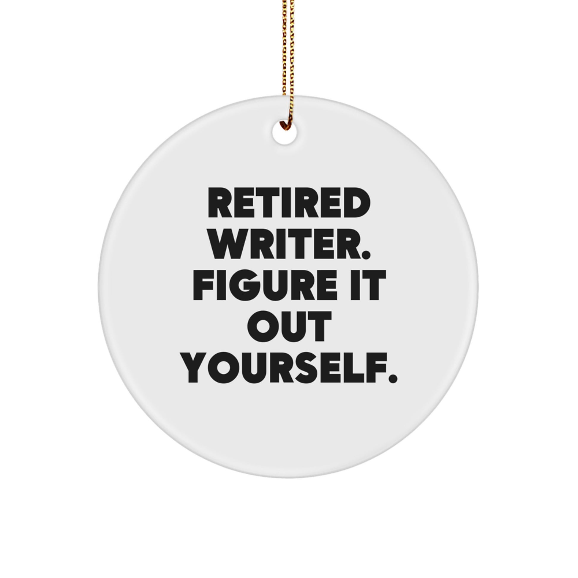 Funny Writer Quote Circle Ornament, Gift from Men to Writer Friends at Christmas - Image 1