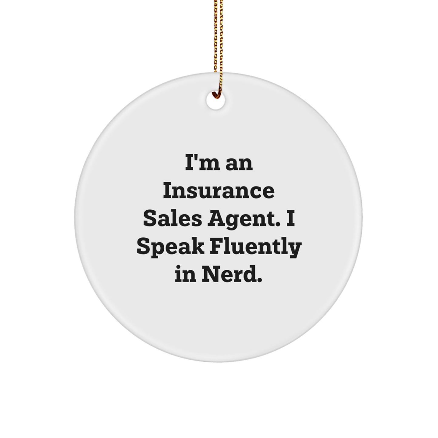Funny Insurance Sales Agent Gifts from Men, Women, Friends, Coworkers, Family - 'I'm An Insurance Sales Agent. I Speak Fluently In genius.' Circle Ornament for Christmas - Image 1